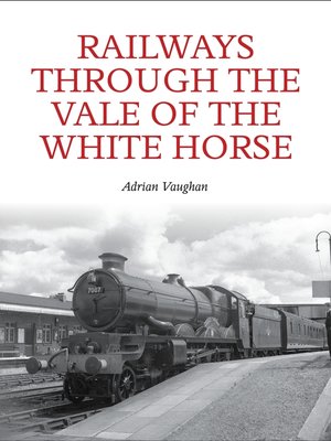 cover image of Railways Through the Vale of the White Horse